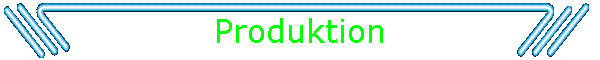 Produktion